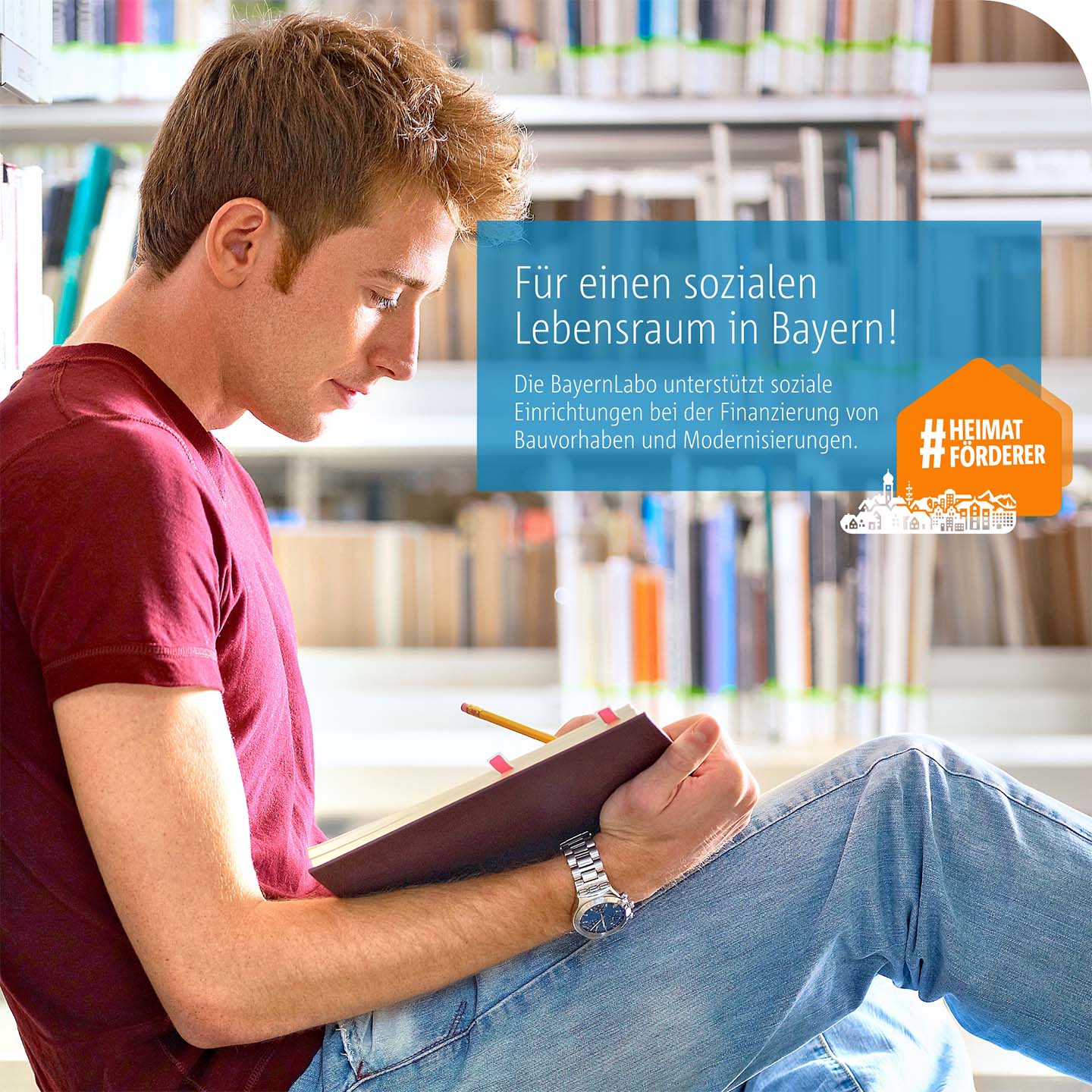 Staatlich geförderte Finanzierung von sozialen Einrichtungen durch die BayernLabo Bibliotheken als sozialer Lebensraum unterstützt durch die BayernLabo.